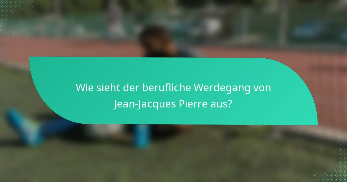 Wie sieht der berufliche Werdegang von Jean-Jacques Pierre aus?