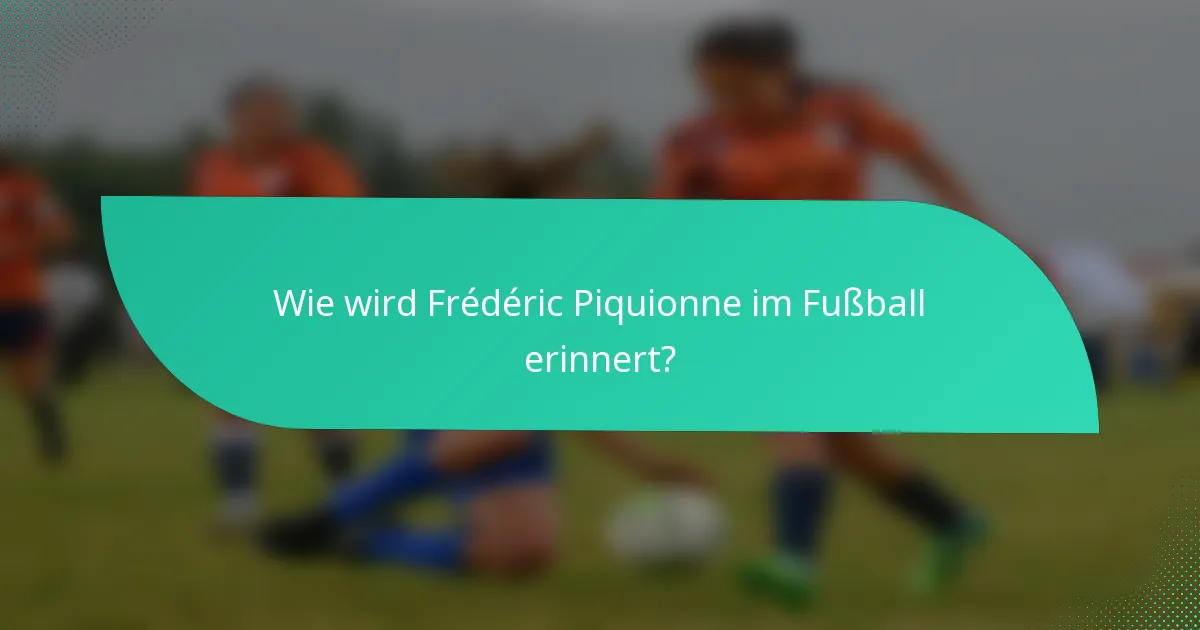 Wie wird Frédéric Piquionne im Fußball erinnert?
